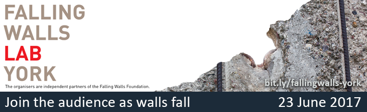 Falling Walls Lab York - Join the audience as walls fall. 23 June 2017. bit.ly/fallingwalls-york.